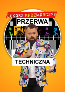 Pabianice Wydarzenie Stand-up Łukasz Kaczmarczyk stand-up - Przerwa techniczna