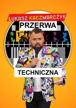 Pabianice Wydarzenie Stand-up Łukasz Kaczmarczyk stand-up - Przerwa techniczna