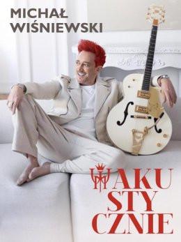 Łódź Wydarzenie Koncert Michał Wiśniewski Akustycznie